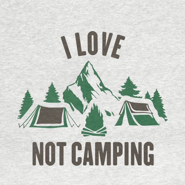 I Love Not Camping by Friend Gate